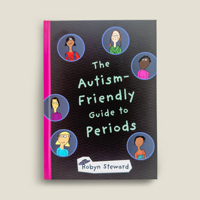 The Autism-Friendly Guide to Periods by Robyn Steward